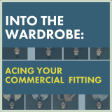 INTO THE WARDROBE: ACING YOUR COMMERCIAL FITTING