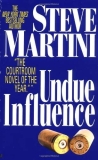 What to read after Undue Influence by Steve Martini