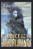 What to read after Voice of the Whirlwind by Walter Jon Williams