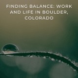 Finding Balance: Work and Life in Boulder, Colorado – Jennifer Egbert