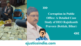 Corruption in Public Office: A Detailed Case Study of DEO Rajnikanth Praveen (Bettiah, Bihar)