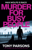 Happy Publication Day to ‘Murder for Busy People’ by Tony Parsons – Wordy Witterings