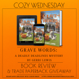 Cozy Wednesday featuring Grave Words: A Deadly Deadlines Mystery by Gerri Lewis #Review / #Giveaway @crookedlanebooks @gerrilewisauthor #gravewords – Escape With Dollycas Into A Good Book