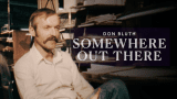 New Documentary “Don Bluth: Somewhere Out There” Premiere & Exclusive Interviews!