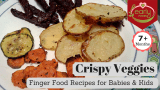 Baked Veggies Crispies | Finger Foods For Baby & Kids – Early Foods India