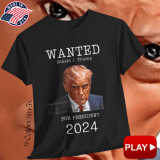 Trump MugShot T-Shirt 2024 Black Trump T-Shirt Trump MugShot Wanted President