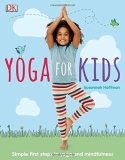 Yoga For Kids: Simple First Steps in Yoga and Mindfulness (Dk)-Susannah Hoffm