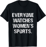 Everyone Watches Women's Sports T-Shirt Hoodie