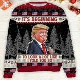 It’s Beginning To Look A Lot Like I Told You So, Trump 2024 Ugly Sweater C1740