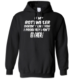 If My Rottweiler Doesn’t Like You I Probably Won’t Either Mens Womens Hoodie