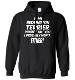 My Bedlington Terrier Doesn’t Like You Probably Won’t Either Mens Womens Hoodie
