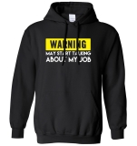 Warning May Start Talking About My Job Mens Womens Hoodie