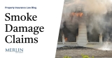 Smoke Damage Claims | Property Insurance Coverage Law Blog