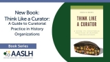 Think Like a Curator – AASLH