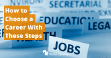 How to Choose a Career With These Steps