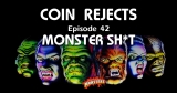 Episode #42 – Monster Sh*t — Coin Rejects