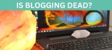 Is Blogging Dead? (the AI threat)