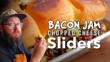 Bacon Jam Chopped Cheese Sliders | Chef Tom X All Things Barbecue
