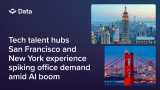 Tech Talent Hubs San Francisco and New York Experience Spiking Office Demand Amid AI Boom