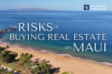 The Risks of Buying Real Estate on Maui and How to Navigate Them
