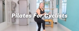 Pilates For Cyclists: Ride Stronger, Recover Faster