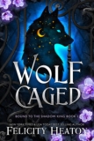 Happy Release Day to Wolf Caged! – Felicity Heaton