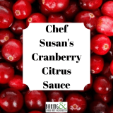 CHEF SUSAN’S CRANBERRY CITRUS SAUCE