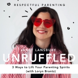 3 Ways to Lift Your Parenting Spirits (with Loryn Brantz)