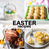 20+ Easter Recipes: All the top favorites for brunch or dinner!