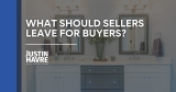What Should Sellers Leave For Buyers When Moving Out?