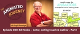 Ed Hooks – Actor, Acting Coach & Author – Part I