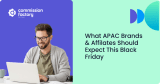 What APAC Brands & Affilates Should Expect This Black Friday