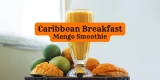 Caribbean Breakfast Mango Smoothie – King of the Coals