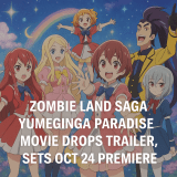 Zombie Land Saga Yumeginga Paradise Movie Drops Trailer