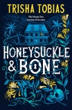 Honeysuckle and Bone by Trisha Tobias – The Federation of Children’s Book Groups