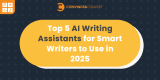 Top 5 AI Writing Assistants for Smart Writers to Use in 2025