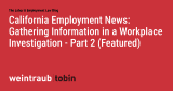 California Employment News: Gathering Information in a Workplace Investigation – Part 2 (Featured)