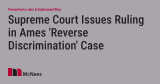 Supreme Court Issues Ruling in Ames ‘Reverse Discrimination’ Case