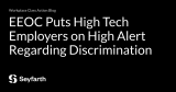 EEOC Puts High Tech Employers on High Alert Regarding Discrimination