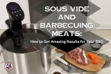 Sous Vide and Barbequing Meats