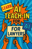 Want to See How Lawyers Actually Use AI? Join the Teach-In June 27