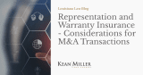 Representation and Warranty Insurance – Considerations for M&A Transactions