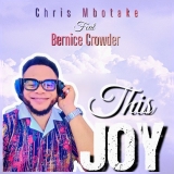 Chris Mbotake – This Joy Ft Bernice Crowder