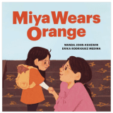American Indians in Children’s Literature (AICL): Highly Recommended: MIYA WEARS ORANGE