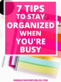 7 Tips to Stay Organized When Life is Busy