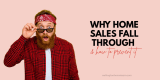 Why Home Sales Fall Through and How to Prevent It