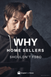 Why Home Sellers Shouldn’t FSBO