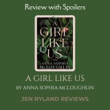 Review with Spoilers for A Girl Like Us