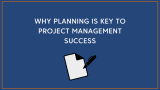 Why Planning is Key to Project Management Success