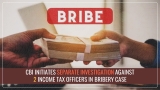 CBI books Two Income Tax Officers Over alleged Bribe Demands; Separate Investigations initiated against both